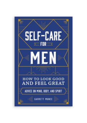Self-Care for Men: How to Look Good and Feel Great